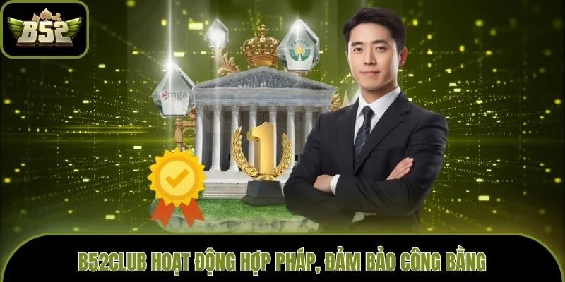 B52club hoạt động hợp pháp, đảm bảo công bằng