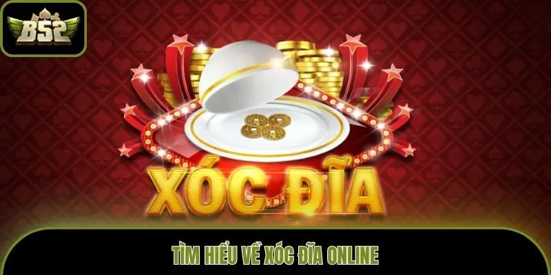 Tìm hiểu về xóc đĩa online